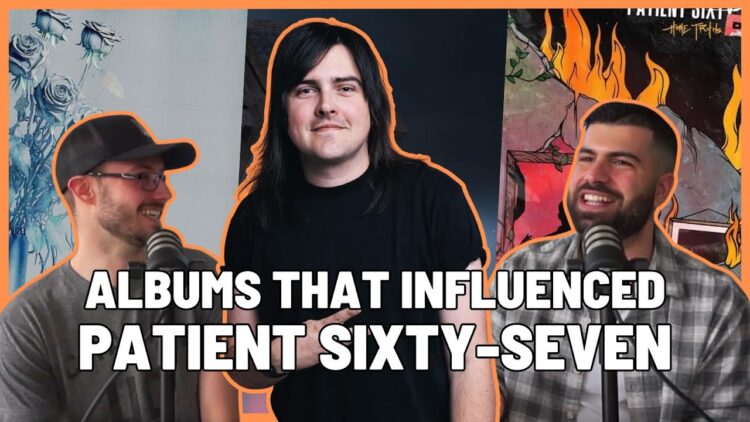 The Top 8: Albums That Influenced Patient Sixty-Seven (Ft. Tom Kiely)