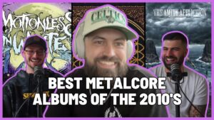 The Top 8: Metalcore Albums of the 2010’s (Ft. Dakota)