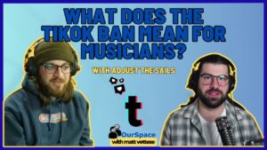 How Does A TikTok Ban Affect MusicTok? with Shane Hurst of Adjust The Sails