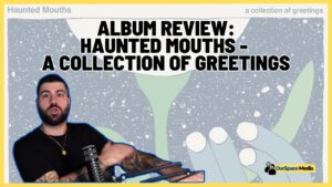 HAUNTED MOUTHS ‘A Collection of Greetings’ REVIEW