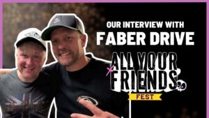 FABER DRIVE on their history with Nickelback | All Your Friends Fest 2025