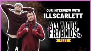 Are IllScarlett Back? …and What Were Neil’s Parties Really Like? | All Your Friends Fest 2025
