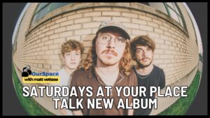 Saturdays at Your Place talk new album “These Things Happen”