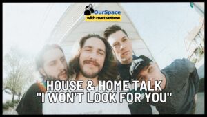 House & Home Talk About “I Won’t Look For You” Their Most Honest Album Yet