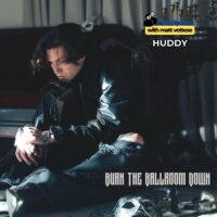 HUDDY on The Story Behind “Burn The Ballroom Down” + The Dark Side Of The Music Industry